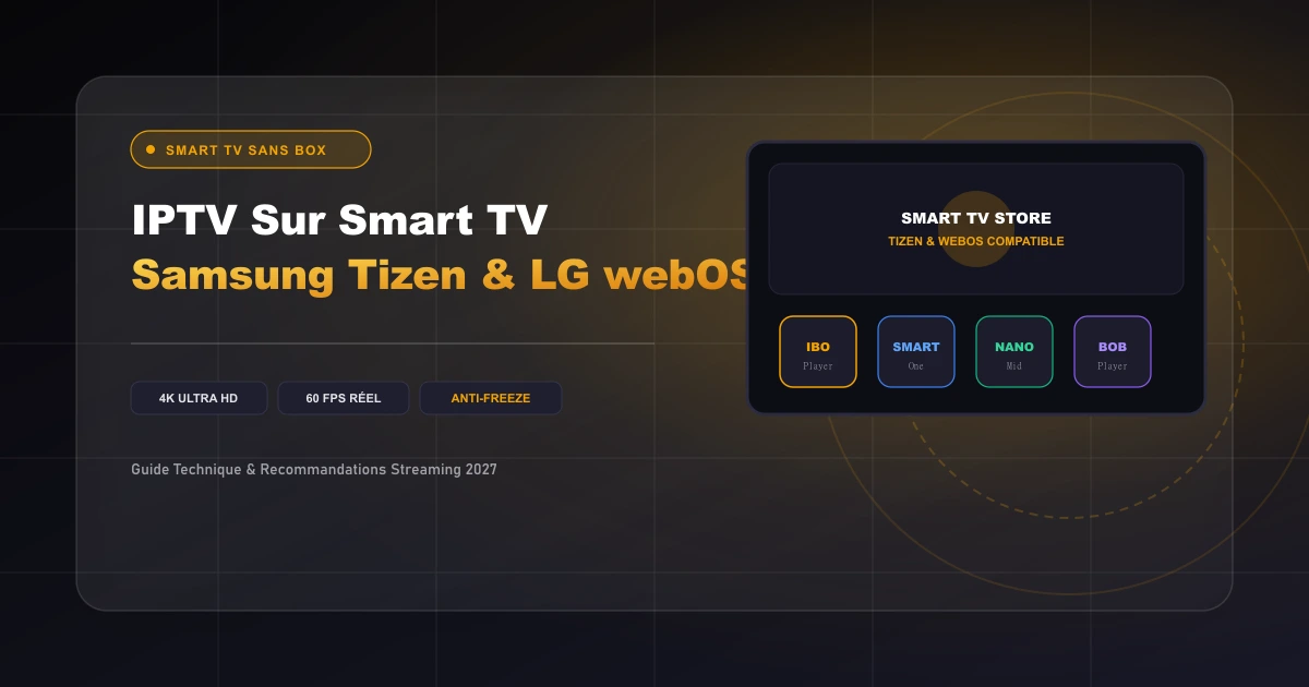 Comment Installer l'IPTV sur Smart TV Samsung (Tizen) et LG (webOS)
